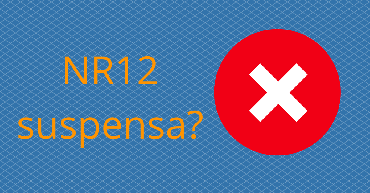 Será que a NR12 foi suspensa?